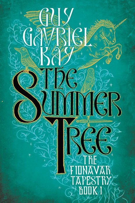 The Summer Tree (The Fionavar Tapestry Book #1)