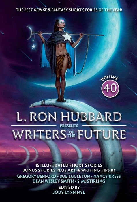 L. Ron Hubbard Presents Writers of the Future Volume 40: The Best New SF & Fantasy of the Year (Writers of the Future #40)